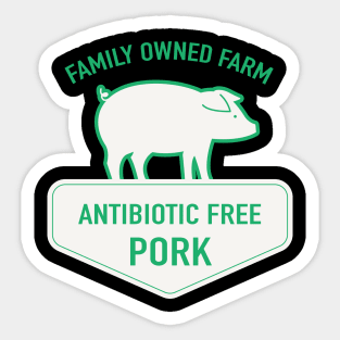 Local Farm Antibiotic Free Pork! Sticker